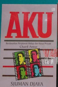 Image of Aku (Berdasarkan perjalanan hidup dan karya penyair Chairil Anwar)